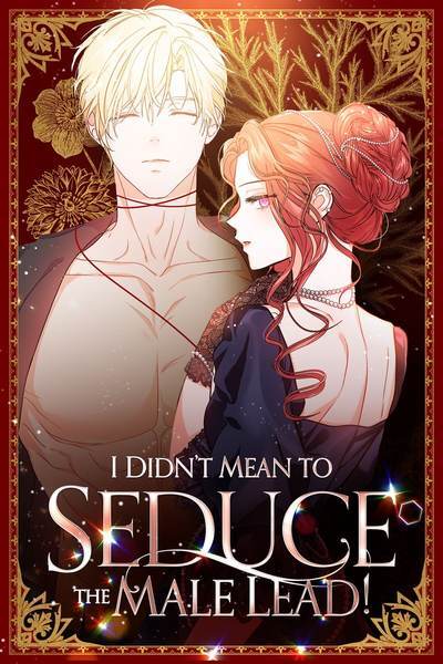 I Didn't Mean to Seduce the Male Lead! 〘Official〙